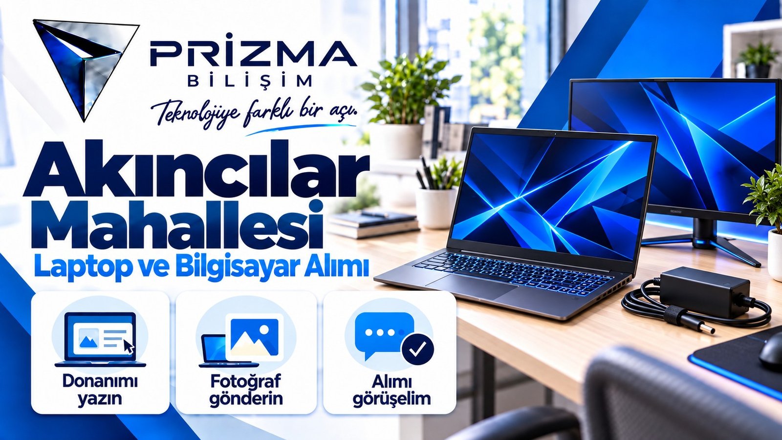 İstanbul Güngören Akıncılar Mahallesi Laptop ve Bilgisayar Alımı için donanımı yazın, fotoğraf gönderin, alımı görüşelim bilgilerini içeren Prizma görseli