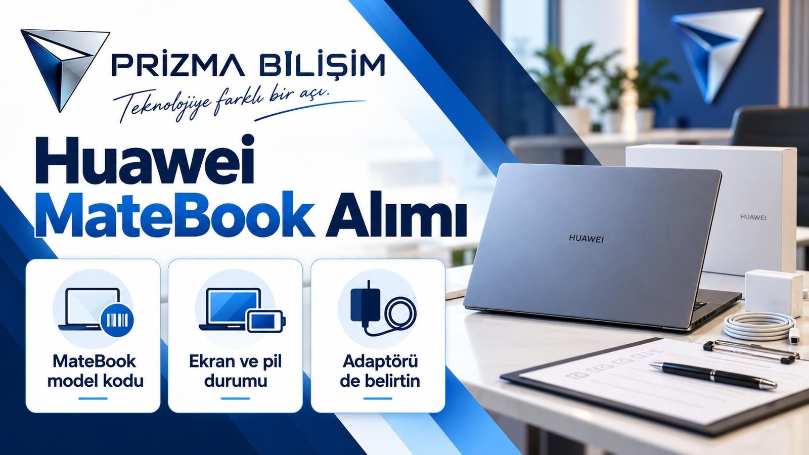 Huawei MateBook Alımı için matebook model kodu, ekran ve pil durumu, adaptörü de belirtin bilgilerini içeren Prizma görseli