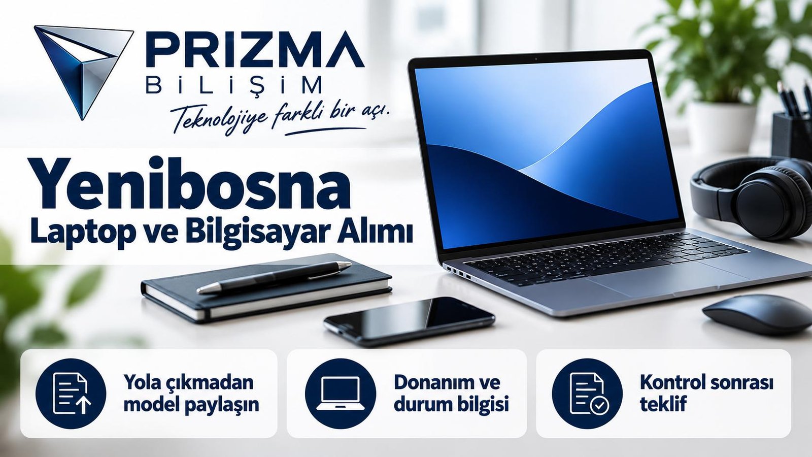 İstanbul Bahçelievler Yenibosna Laptop ve Bilgisayar Alımı için yola çıkmadan model paylaşın, donanım ve durum bilgisi, kontrol sonrası teklif bilgilerini içeren Prizma görseli