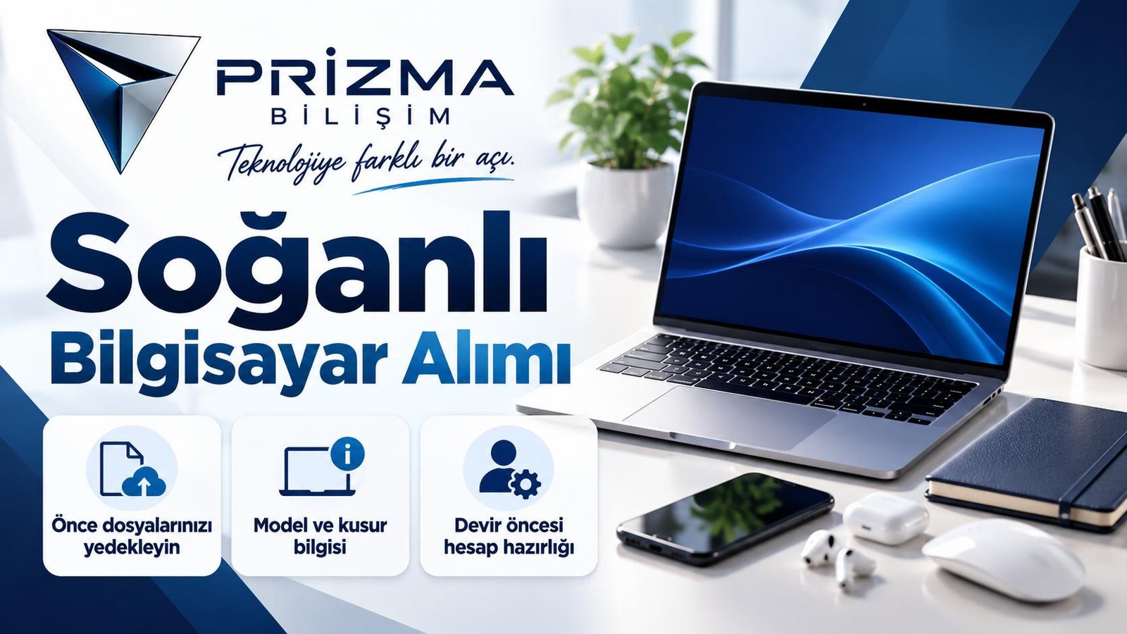 İstanbul Bahçelievler Soğanlı Bilgisayar Alımı için önce dosyalarınızı yedekleyin, model ve kusur bilgisi, devir öncesi hesap hazırlığı bilgilerini içeren Prizma görseli