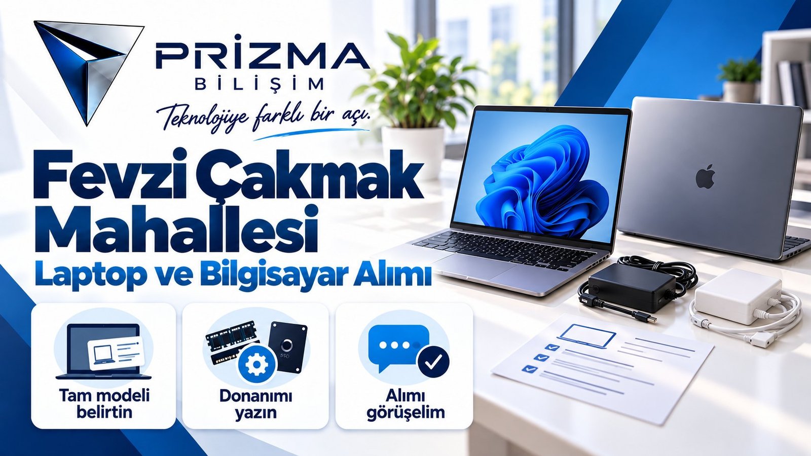 İstanbul Bahçelievler Fevzi Çakmak Mahallesi Laptop ve Bilgisayar Alımı için tam modeli belirtin, donanımı yazın, alımı görüşelim bilgilerini içeren Prizma görseli
