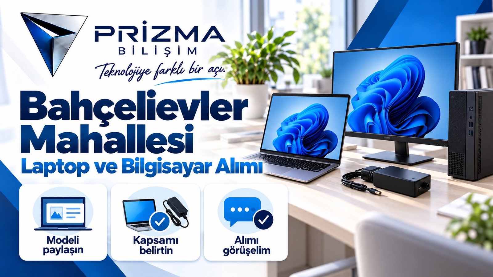 İstanbul Bahçelievler Mahallesi Laptop ve Bilgisayar Alımı için modeli paylaşın, kapsamı belirtin, alımı görüşelim bilgilerini içeren Prizma görseli